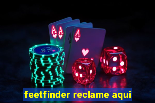 feetfinder reclame aqui